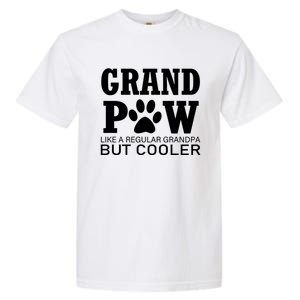 Funny Grand Paw Like A Regular Grandpa But Cooler Lovers Gift Garment-Dyed Heavyweight T-Shirt