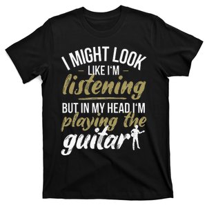 Funny Guitar Player Saying Guitarist I Playing The Guitar T-Shirt