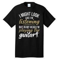 Funny Guitar Player Saying Guitarist I Playing The Guitar Tall T-Shirt