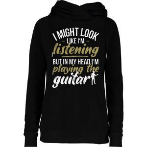 Funny Guitar Player Saying Guitarist I Playing The Guitar Womens Funnel Neck Pullover Hood