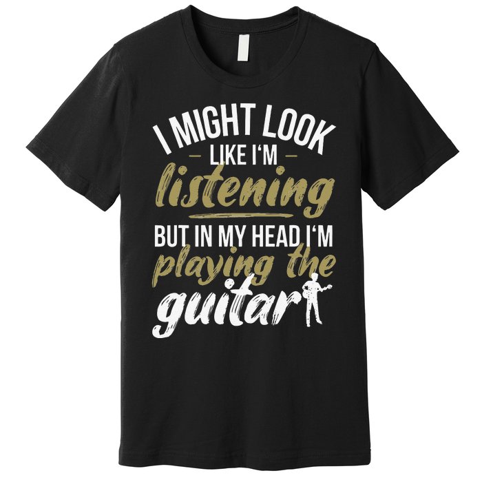 Funny Guitar Player Saying Guitarist I Playing The Guitar Premium T-Shirt