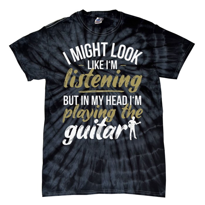 Funny Guitar Player Saying Guitarist I Playing The Guitar Tie-Dye T-Shirt