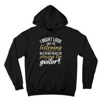 Funny Guitar Player Saying Guitarist I Playing The Guitar Tall Hoodie