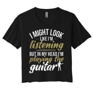 Funny Guitar Player Saying Guitarist I Playing The Guitar Women's Crop Top Tee