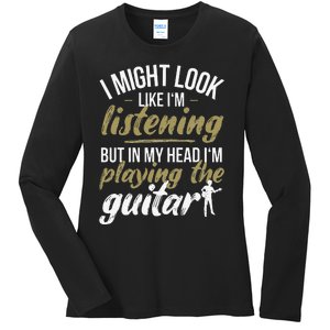 Funny Guitar Player Saying Guitarist I Playing The Guitar Ladies Long Sleeve Shirt