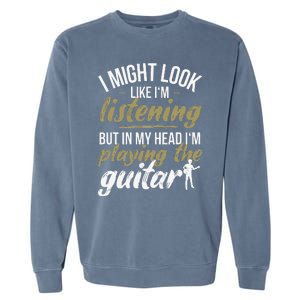 Funny Guitar Player Saying Guitarist I Playing The Guitar Garment-Dyed Sweatshirt