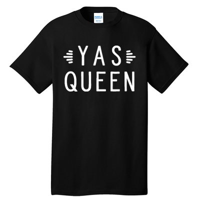 Feminist Girl Power Yas Queen Yes Kween Lgbtq Rainbow Drag Tall T-Shirt