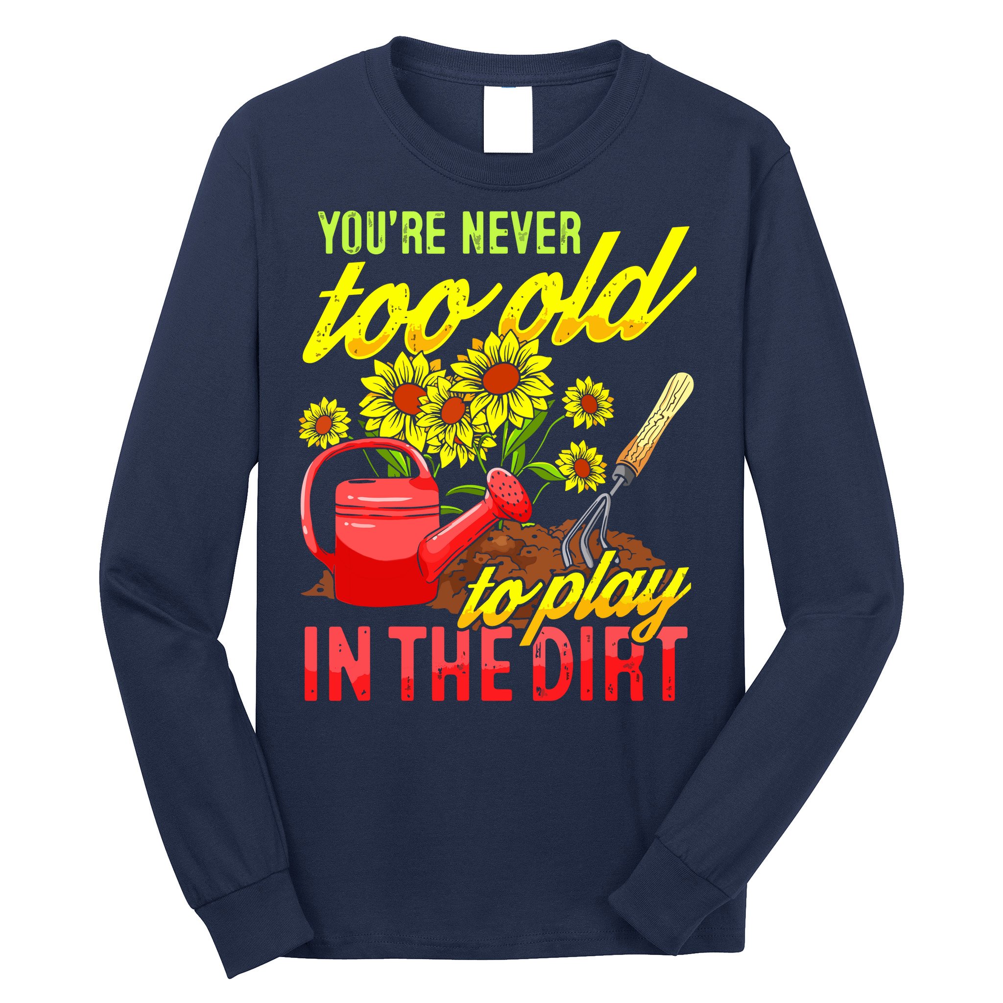 Funny Gardening Plants Gardener Gift Long Sleeve Shirt