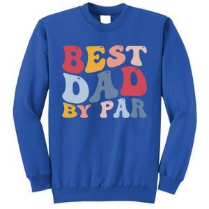 Funny Golf Player Golfing Golfer Best Dad By Par Gift Sweatshirt