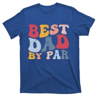 Funny Golf Player Golfing Golfer Best Dad By Par Gift T-Shirt