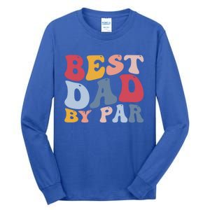 Funny Golf Player Golfing Golfer Best Dad By Par Gift Tall Long Sleeve T-Shirt