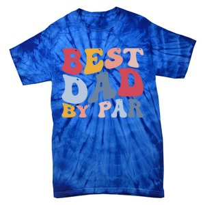 Funny Golf Player Golfing Golfer Best Dad By Par Gift Tie-Dye T-Shirt