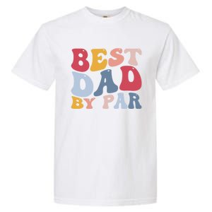 Funny Golf Player Golfing Golfer Best Dad By Par Gift Garment-Dyed Heavyweight T-Shirt