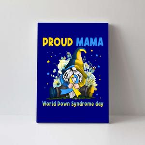 Family Gnome Proud Mama Down Syndrome Awareness T21 Gift Canvas