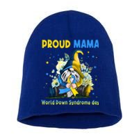 Family Gnome Proud Mama Down Syndrome Awareness T21 Gift Short Acrylic Beanie