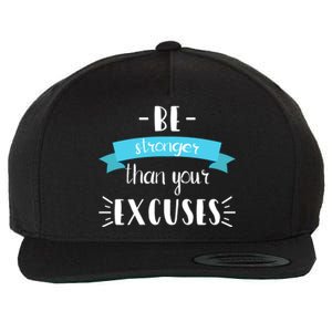 Funny Gym Positive Gift Be Stronger Than Your Excuses Gift Wool Snapback Cap