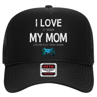 Funny Gamer Quote I Love Mom Video Games Gaming Teen High Crown Mesh Back Trucker Hat