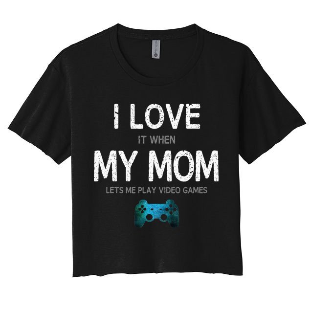 Funny Gamer Quote I Love Mom Video Games Gaming Teen Crop Top
