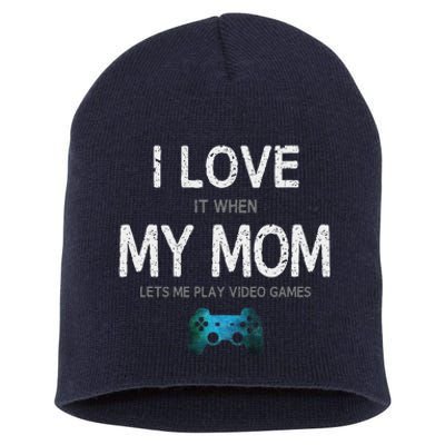 Funny Gamer Quote I Love Mom Video Games Gaming Short Acrylic Beanie