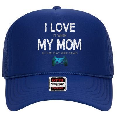 Funny Gamer Quote I Love Mom Video Games Gaming High Crown Mesh Back Trucker Hat