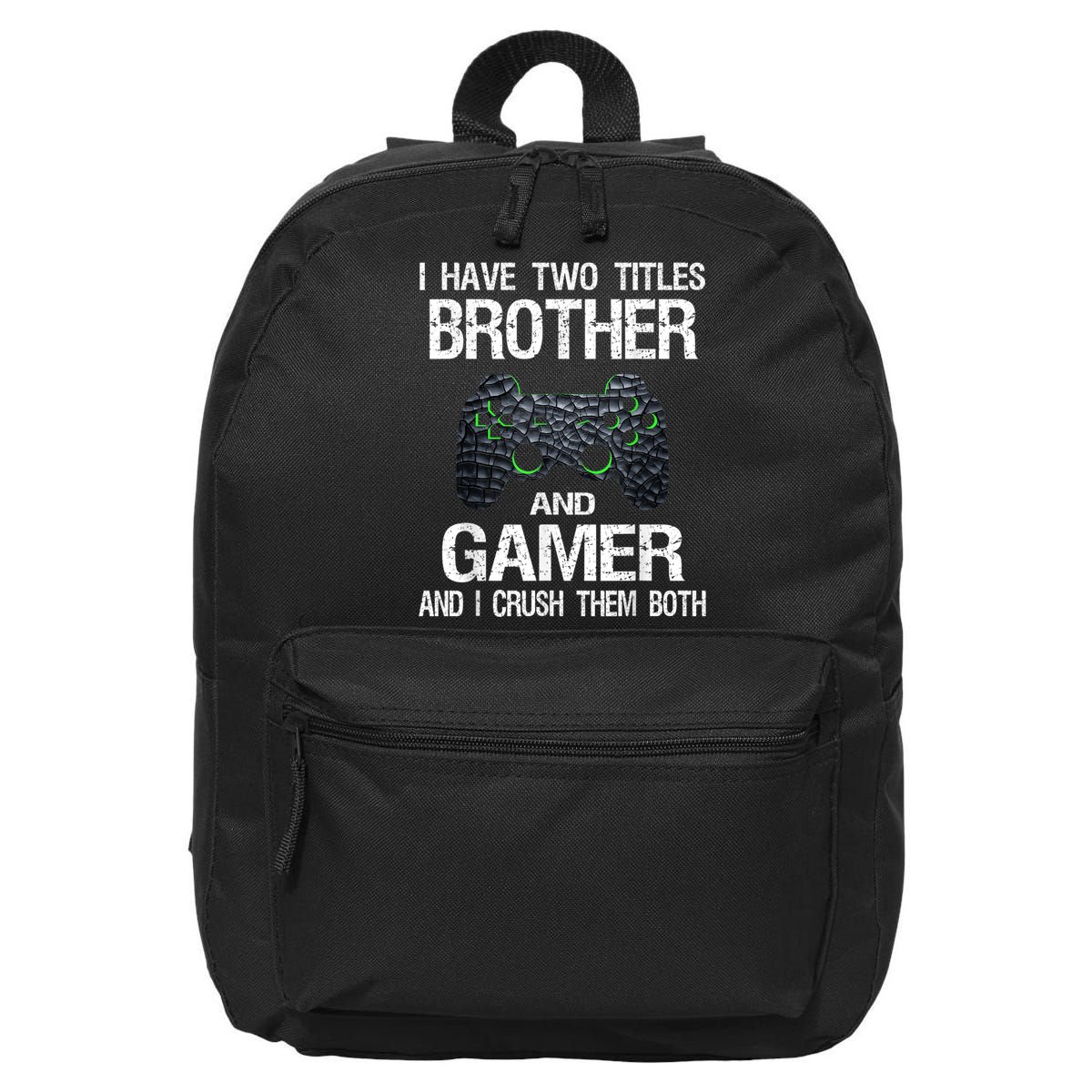 Funny Gamer Quote Video Games Gaming Boys Brother Teen 16 in Basic Backpack