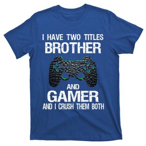 Funny Gamer Quote Video Games Gaming Brother Teen Gift T-Shirt