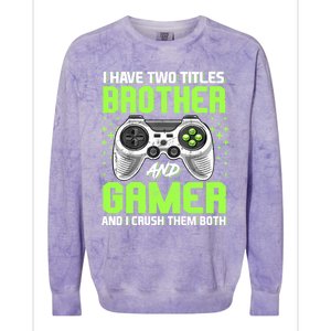 Funny Gamer Quote Video Games Gaming Brother Teen Meaningful Gift Colorblast Crewneck Sweatshirt