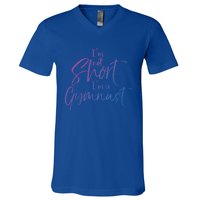 Funny Gymnastics Quote IM Not Short IM A Gymnast Meaningful Gift V-Neck T-Shirt