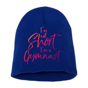 Funny Gymnastics Quote IM Not Short IM A Gymnast Meaningful Gift Short Acrylic Beanie