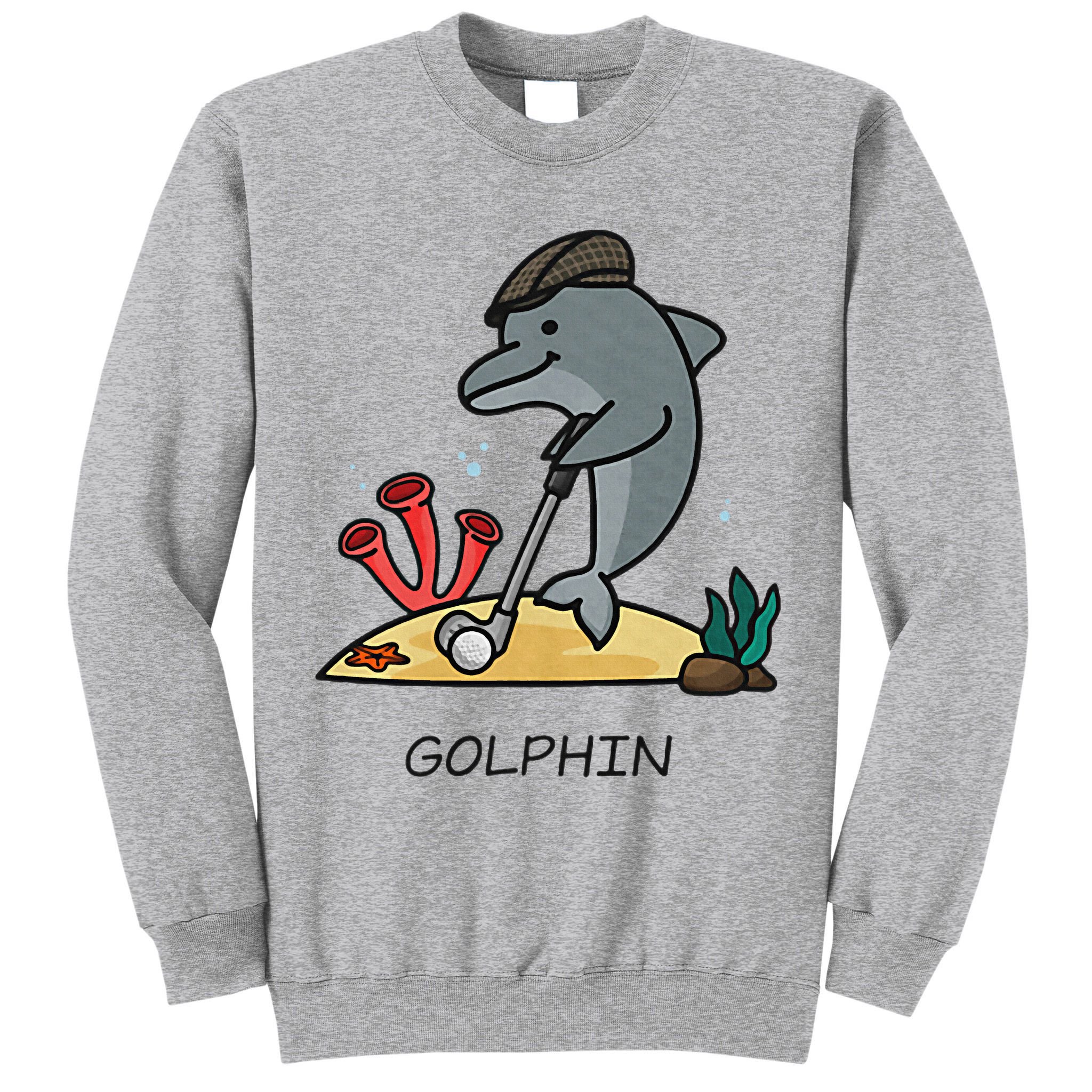 Funny Golphin Quote Golf Cool Dolphin Tall Sweatshirt