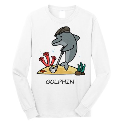 Funny Golphin Quote Golf Cool Dolphin Long Sleeve Shirt