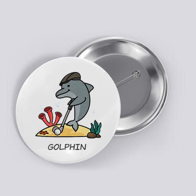 Funny Golphin Quote Golf Cool Dolphin Button