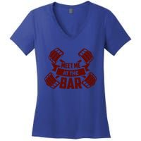 Funny Gym Quote Meet Me At The Bar Gift Women's V-Neck T-Shirt