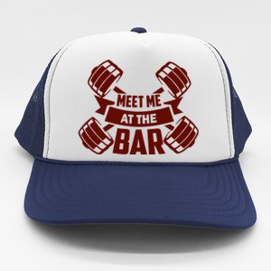 Funny Gym Quote Meet Me At The Bar Gift Trucker Hat