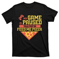 Funny Gamer Quote Outfit For A Lover Of Pizza And Videogames T-Shirt