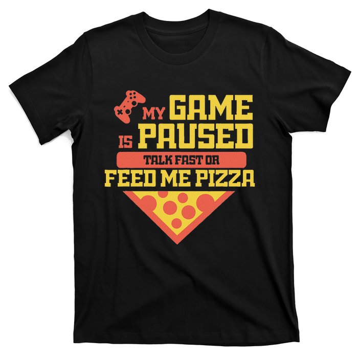 Funny Gamer Quote Outfit For A Lover Of Pizza And Videogames T-Shirt