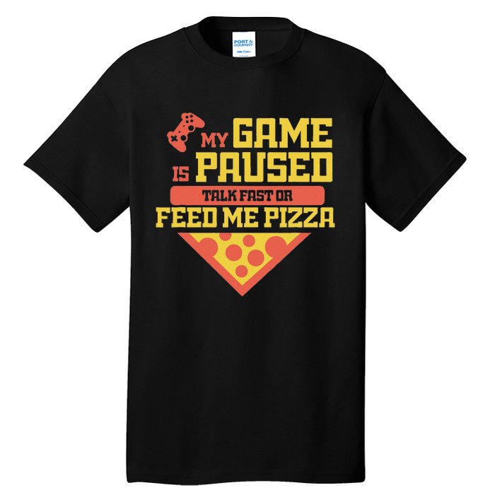 Funny Gamer Quote Outfit For A Lover Of Pizza And Videogames Tall T-Shirt