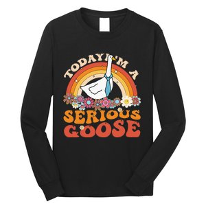 Funny Geese Quote Today IM A Serious Goose Women Cool Long Sleeve Shirt