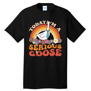 Funny Geese Quote Today IM A Serious Goose Women Cool Tall T-Shirt