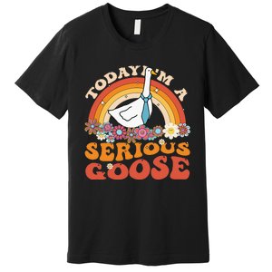 Funny Geese Quote Today IM A Serious Goose Women Cool Premium T-Shirt