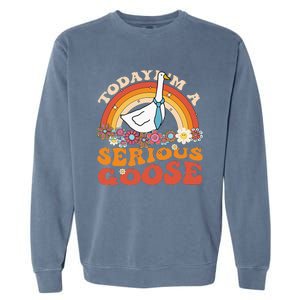 Funny Geese Quote Today IM A Serious Goose Women Cool Garment-Dyed Sweatshirt