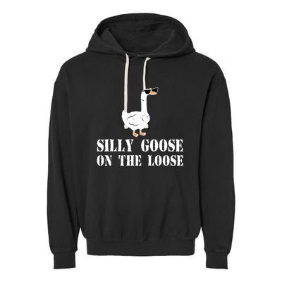 Funny Goose Quote Silly Goose On The Loose Garment-Dyed Fleece Hoodie