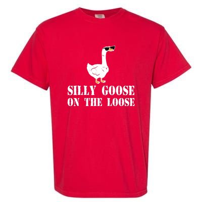 Funny Goose Quote Silly Goose On The Loose Garment-Dyed Heavyweight T-Shirt