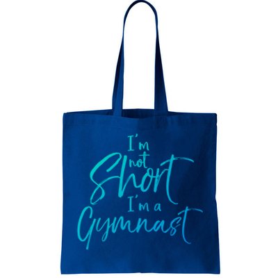 Funny Gymnastics Quote IM Not Short IM A Gymnast Meaningful Gift Tote Bag