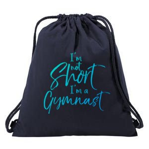 Funny Gymnastics Quote IM Not Short IM A Gymnast Meaningful Gift Drawstring Bag