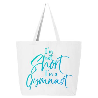 Funny Gymnastics Quote IM Not Short IM A Gymnast Meaningful Gift 25L Jumbo Tote