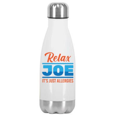 Funny Gift Relax Joe It's Just Allergies Gift Sarcastic Jokes Great Gift Stainless Steel Insulated Water Bottle