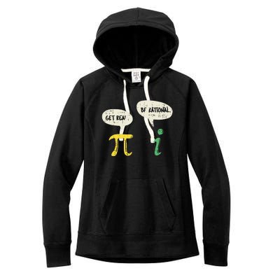 Funny Get Real Be Rational Pi Math Teacher Geek Gift Women's Fleece Hoodie