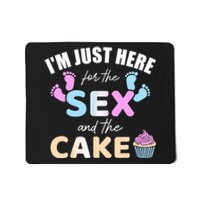 Funny gender reveal I'm here just for the sex and the cake Mousepad