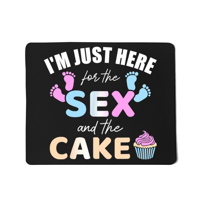 Funny gender reveal I'm here just for the sex and the cake Mousepad